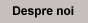 Despre noi